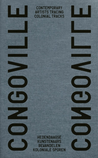 Congoville: Contemporary Artists Tracing Colonial