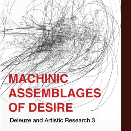 Machinic Assemblages of Desire: Deleuze and Artistic Research