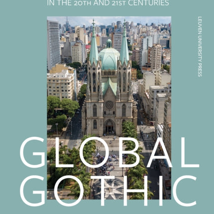 Global Gothic: Gothic Church Buildings in the 20th and 21st Centuries