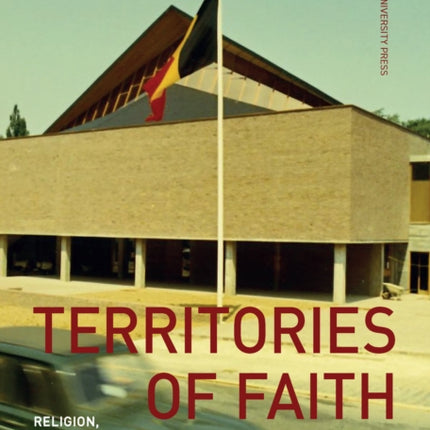 Territories of Faith: Religion, Urban Planning and Demographic Change in Post-War Europe