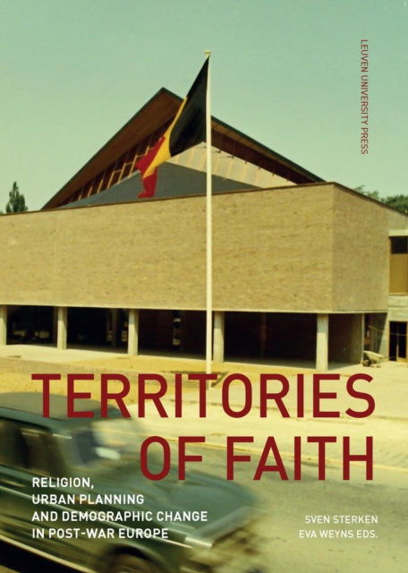 Territories of Faith: Religion, Urban Planning and Demographic Change in Post-War Europe