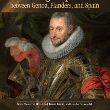 Ambrogio Spinola between Genoa, Flanders, and