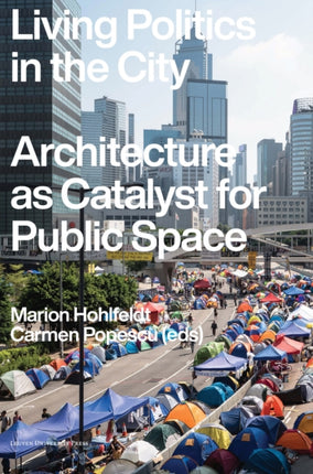 Living Politics in the City: Architecture as Catalyst for Public Space