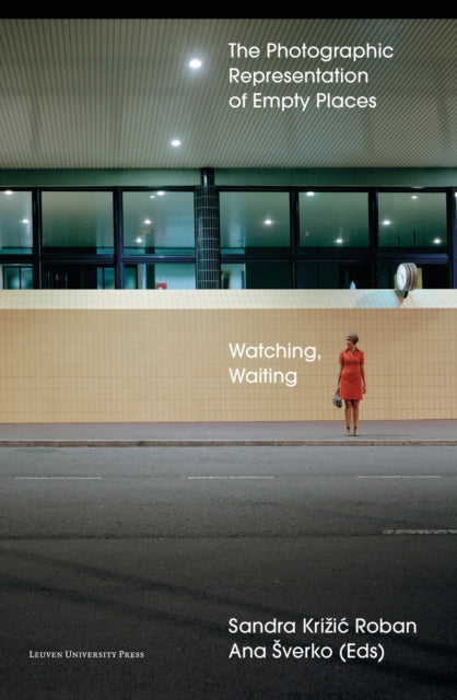 Watching, Waiting: The Photographic Representation of Empty Places