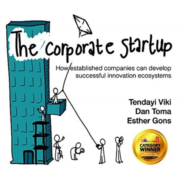 The Corporate Startup: How Established Companies Can Develop Successful Innovation Ecosystems