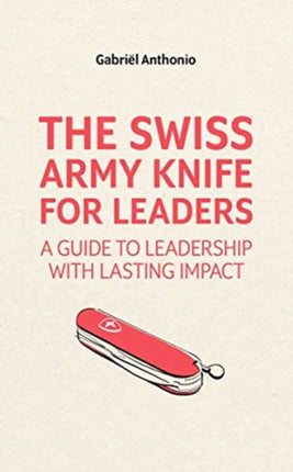 The Swiss Army Knife for Leaders: A Guide to