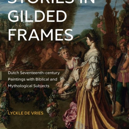 Stories in Gilded Frames Dutch SeventeenthCentury