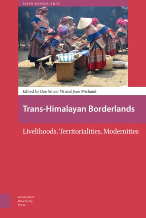 Trans-Himalayan Borderlands: Livelihoods,