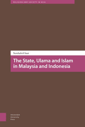 The State, Ulama and Islam in Malaysia and
