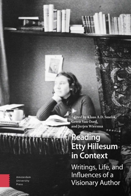 Reading Etty Hillesum in Context: Writings, Life,