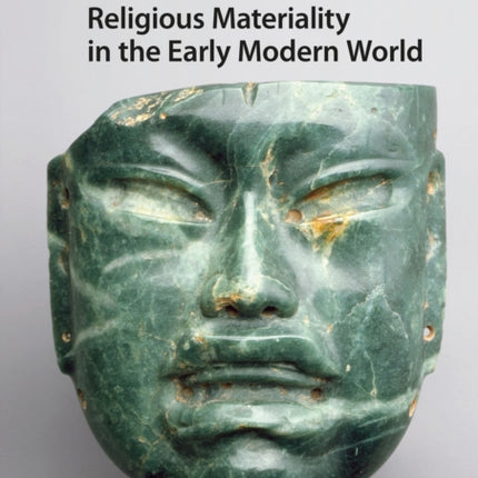 Religious Materiality in the Early Modern World