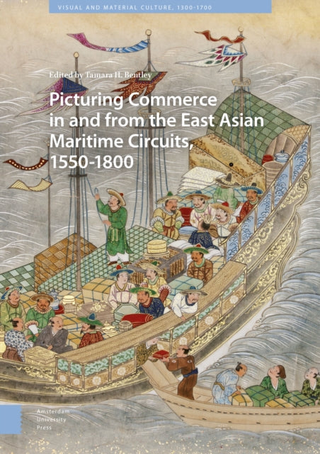 Picturing Commerce in and from the East Asian Maritime Circuits, 1550-1800