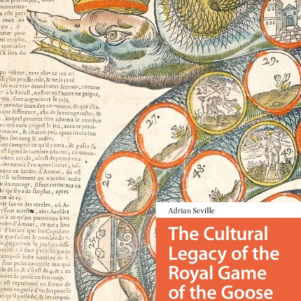 The Cultural Legacy of the Royal Game of the Goose: 400 years of Printed Board Games