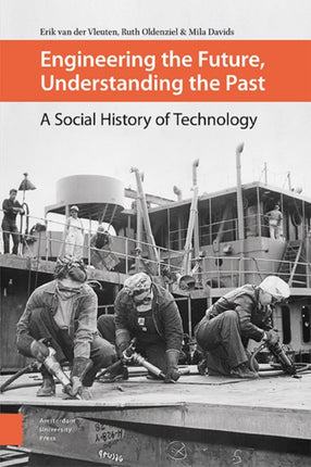 Engineering the Future, Understanding the Past: A Social History of Technology