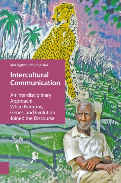 Intercultural Communication: An Interdisciplinary Approach: When Neurons, Genes, and Evolution Joined the Discourse