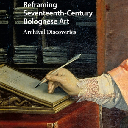 Reframing Seventeenth-Century Bolognese Art: