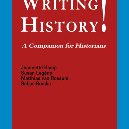 Writing History!: A Companion for Historians