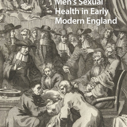 Men's Sexual Health in Early Modern England