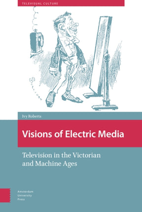Visions of Electric Media: Television in the