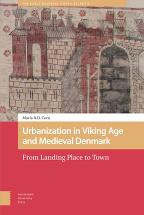 Urbanization in Viking Age and Medieval Denmark: