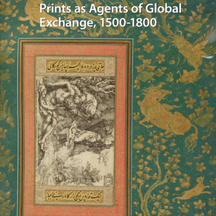 Prints as Agents of Global Exchange: 1500-1800