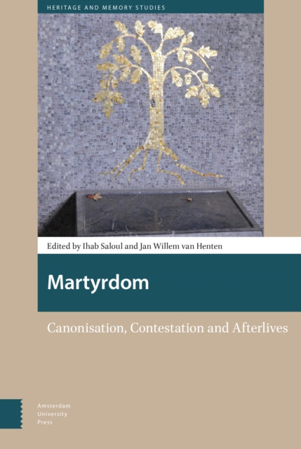 Martyrdom: Canonisation, Contestation and
