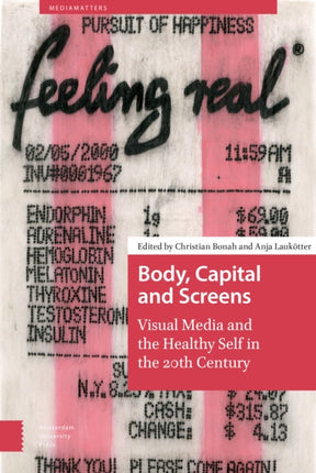 Body, Capital and Screens: Visual Media and the