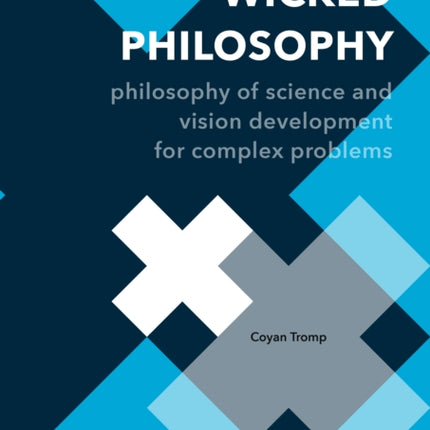 Wicked Philosophy: Philosophy of Science and Vision Development for Complex Problems