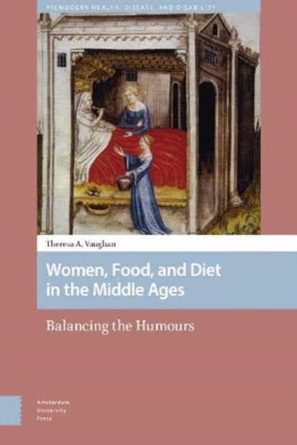 Women, Food, and Diet in the Middle Ages: Balancing the Humours