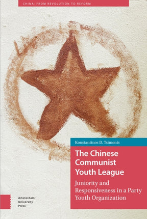 The Chinese Communist Youth League: Juniority and Responsiveness in a Party Youth Organization