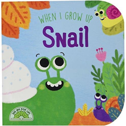 When I Grow Up: Snail