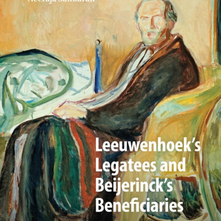 Leeuwenhoek's Legatees and Beijerinck's Beneficiaries: A History of Medical Virology in The Netherlands