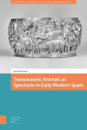 Transoceanic Animals as Spectacle in Early Modern