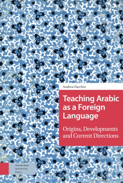 Teaching Arabic as a Foreign Language: Origins, Developments and Current Directions