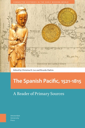 The Spanish Pacific, 1521-1815: A Reader of Primary Sources