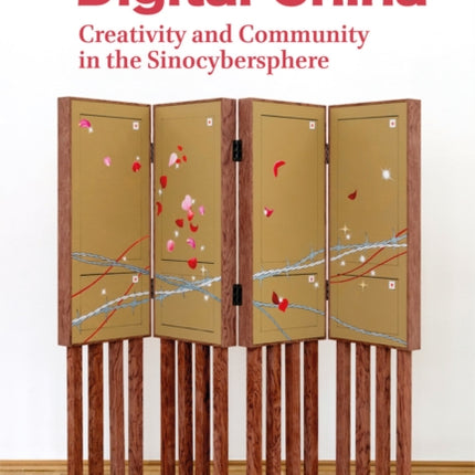 Digital China: Creativity and Community in the