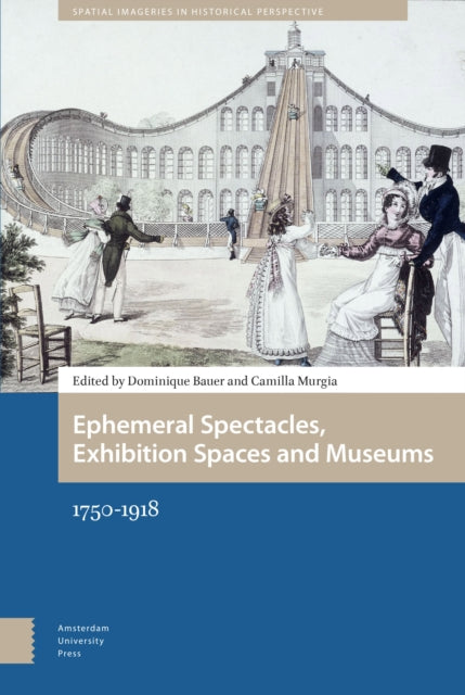 Ephemeral Spectacles, Exhibition Spaces and
