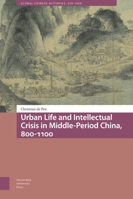 Urban Life and Intellectual Crisis in Middle-Period China, 800-1100