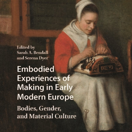 Embodied Experiences of Making in Early Modern