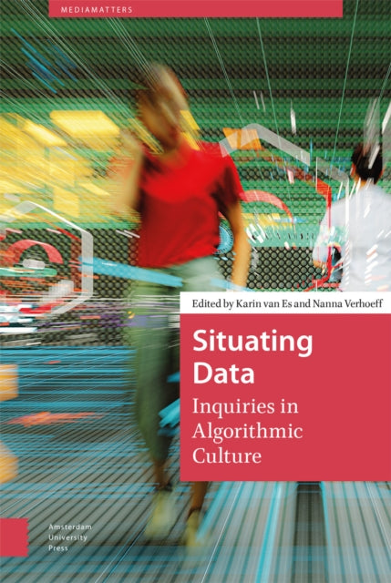 Situating Data: Inquiries in Algorithmic Culture