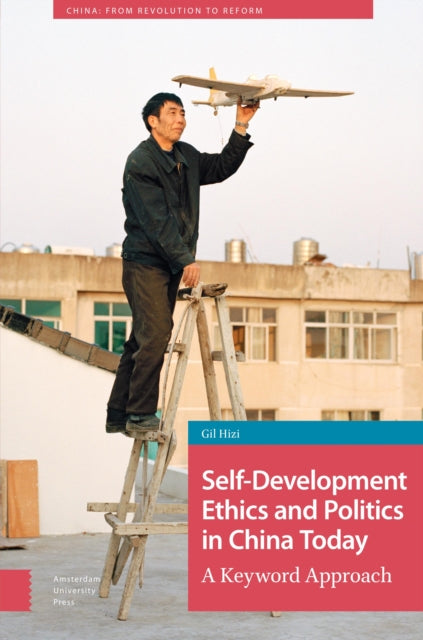 SelfDevelopment Ethics and Politics in China To  A Keyword Approach