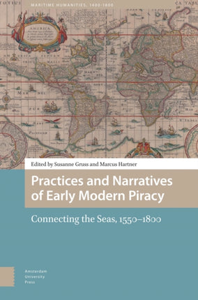 Practices and Narratives of Early Modern Piracy  Connecting the Seas 15501800