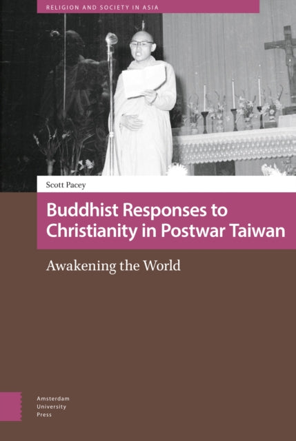 Buddhist Responses to Christianity in Postwar Taiwan: Awakening the World