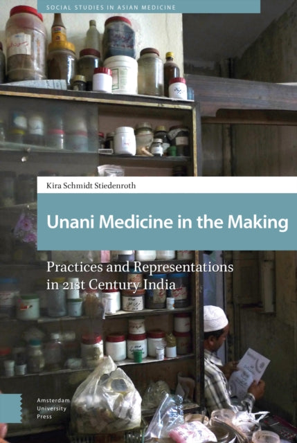 Unani Medicine in the Making: Practices and