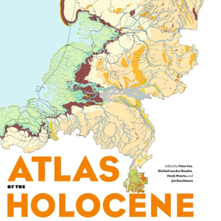 Atlas of the Holocene Netherlands: Landscape and