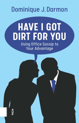 Have I Got Dirt For You: Using Office Gossip to Your Advantage