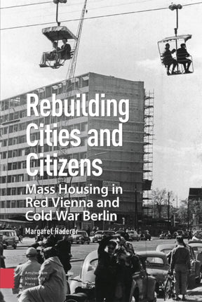 Rebuilding Cities and Citizens: Mass Housing in