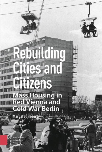 Rebuilding Cities and Citizens: Mass Housing in
