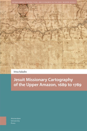 Jesuit Missionary Cartography of the Upper Amazon