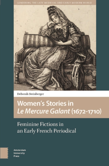 Womens Stories in Le Mercure Galant 16721710  Feminine Fictions in an Early French Periodical